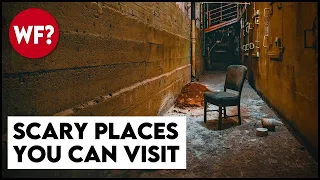 Top 10 Scariest Places You Can Actually Visit Right Now. IF YOU DARE.