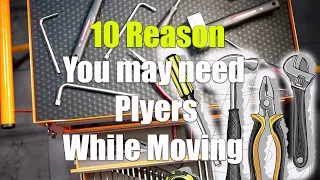 10 Reason You May Need Pliers While Moving...Shift elements, Packing, Moving and Tips..