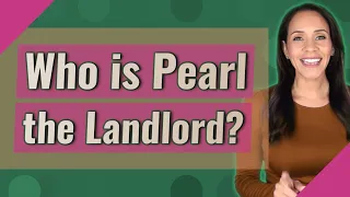 Who is Pearl the Landlord?