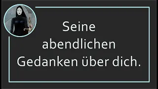 Seine abendlichen GEDANKEN über dich ☽ 🌑 ❤