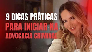 Advocacia Criminal: 9 dicas práticas para Iniciar na Advocacia Criminal