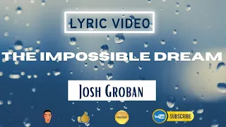 THE IMPOSSIBLE DREAM | Josh Groban | Lyric Video