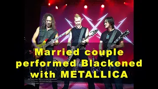 Metallicouple performs Blackened with Metallica-  Night 4 of the 30th Anniversary shows