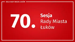 70. sesja Rady Miasta Łuków (26.01.2023 r.)