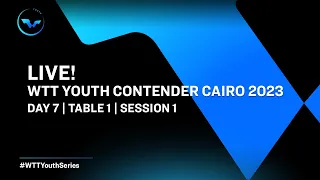 LIVE! | T1 | Day 7 | WTT Youth Contender Cairo 2023 | Session 1