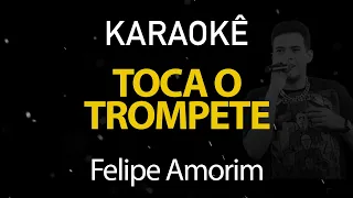 Toca o Trompete - Felipe Amorim (Karaokê Version)