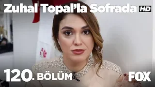 Zuhal Topal'la Sofrada 120. Bölüm