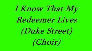 I Know That My Redeemer Lives (Duke Street) (Choir)