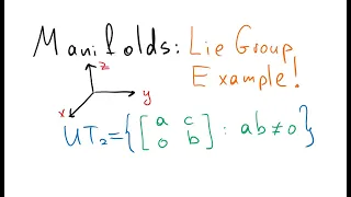 Manifolds: Lie group Example - Upper Triangular Matrices