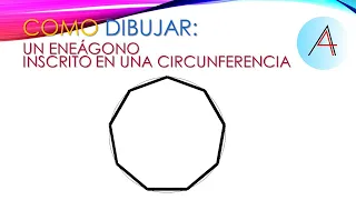 COMO DIBUJAR UN ENEÁGONO INSCRITO EN UNA CIRCUNFEREENCIA.