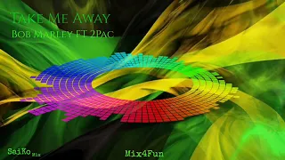 Bob Marley FT 2Pac - Take Me Away ( Reggae Mix)