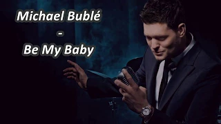 Michael Bublé - Be My Baby - Subtitulada al Español