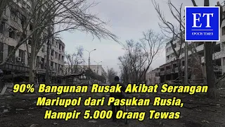 90% Bangunan di Mariupol Rusak Akibat Serangan Pasukan Rusia, Hampir 5.000 Orang Tewas