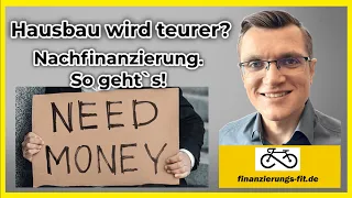 Kreditsumme reicht nicht aus? So geht Nachfinanzierung!