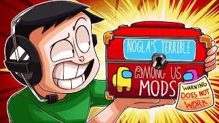 NOGLA BRINGS US MORE OF HIS TOTALLY NOT BROKEN AMONG US MODS!