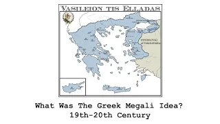 What Was The Greek Megali Idea? 19th-20th Century