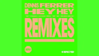 Dennis Ferrer - Hey Hey (Jack Back Extended Remix)