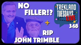 "No Filler + RIP John Trimble" | Trekland Tuesdays #348