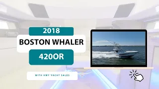 2018 Boston Whaler 420OR - For Sale with HMY Yachts