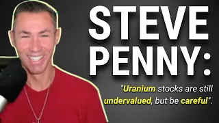 Uranium Stocks Still Undervalued, But Don't Forget the Exit Strategy - Steve Penny