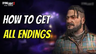 How To Get All Endings In Dying Light 2