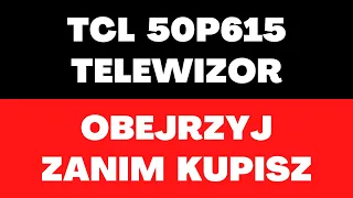 TCL 50P615 - telewizor, cena, opinie, ekran, technologie, komunikacja, złącza