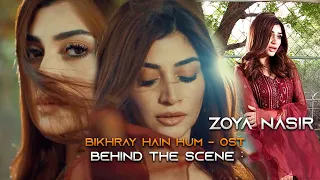 BIKHRAY HAIN HUM | BEHIND THE SCENE | OST | ZOYA NASIR