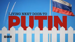 Living Next Door to Putin | BBC Select