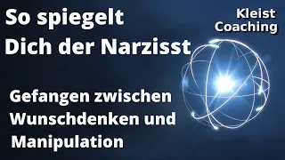 So spiegelt dich der Narzisst, gefangen zwischen Wunschdenken und Manipulation