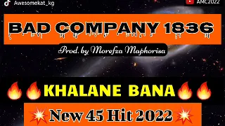 BAD COMPANY 1836 MZUKWANE_KHALANE BANA(NEW 45 HIT 2022)