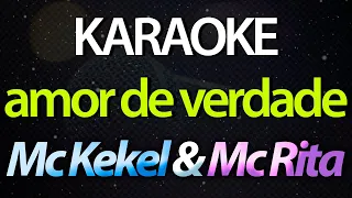 ⭐ Amor de Verdade (Na Vida Pode Existir Milhares) - Mc Kekel & Mc Rita (Karaokê Version) (Cover)