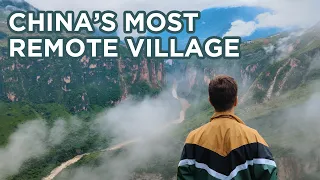 I Travel to the Most Remote Village in China
