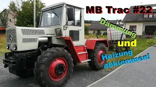 MB Trac #22 | Dämmung und Heizung abklemmen!