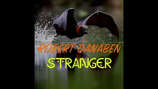 Robert Danaben ~ STRANGER