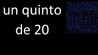 un quinto de 20 , fraccion  de un numero entero