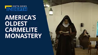 A Look Into America’s Oldest Carmelite Monastery | EWTN News In Depth July 15, 2022