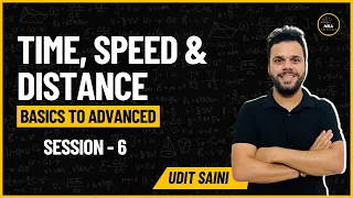 Time Speed and Distance 6 | CAT Preparation | Arithmetic | Quantitative Aptitude | Udit Saini