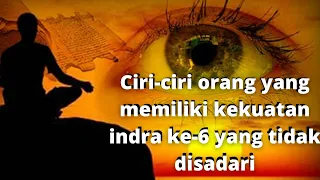 Ciri-ciri orang yang memiliki kekuatan indra ke-6/waskita.