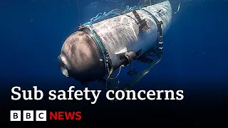 Titanic sub: Safety concerns were raised about missing submersible - BBC News