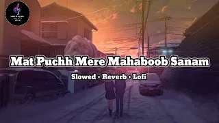 Mat❌ Puchh Mere🧑‍💼 Mahaboob 💃Sanam (Slow and Reverb) lofi #lofimusic #slowedandreverb #slowedreverb