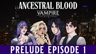 🩸Ancestral Blood - A Vampire the Masquerade Chronicle - Prelude: Episode 1