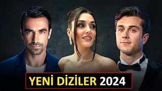 YENİ BAŞLAYACAK DİZİLER 2024 YAKINDA