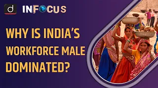 Why Is India’s Workforce Male Dominated? | In Focus | Drishti IAS English