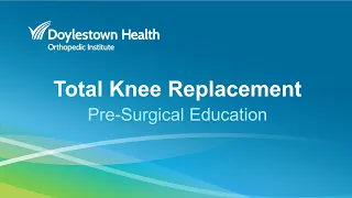 Total Knee Replacement Pre-Operative Education