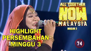 HIGHLIGHT ALL TOGETHER NOW MALAYSIA MUSIM 2 | MINGGU 3