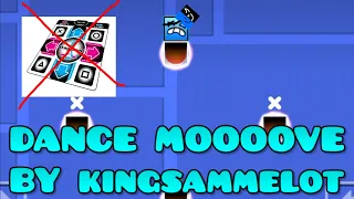 DANCE MOOOOVE by Kingsammelot [Geometry Dash]