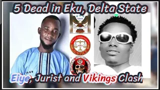 5 Dead in Eku. Delta State, As Jurist got Dragged into Eiye and Vikings War