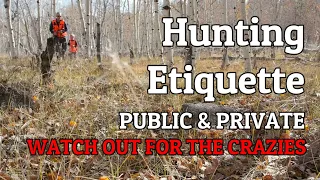 HUNTING ETIQUETTE/HUNTING LESSONS LEARNED THE HARD WAY/AVOID THE CRAZIES ON PUBLIC LAND