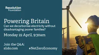 Powering Britain: Can we decarbonise electricity without disadvantaging poorer families?