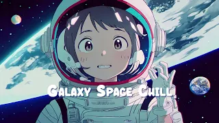 Galaxy Deep Chill 🍀 Lofi Hip Hop Mix - Beats to Study / Work / Relax 🍀 Sweet Girl